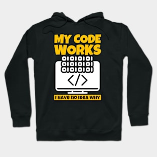 My Code Works I Have No Idea Why Hoodie